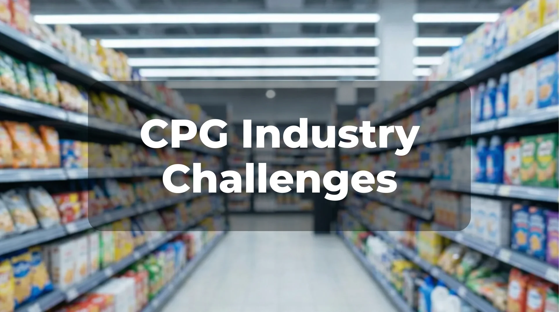 A modern supermarket aisle representing the top cpg industry challenges and the strategic shift to digital channels.